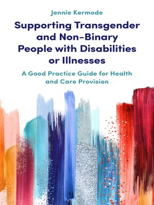 cover image of Supporting Transgender and Non-Binary People with Disabilities or Illnesses